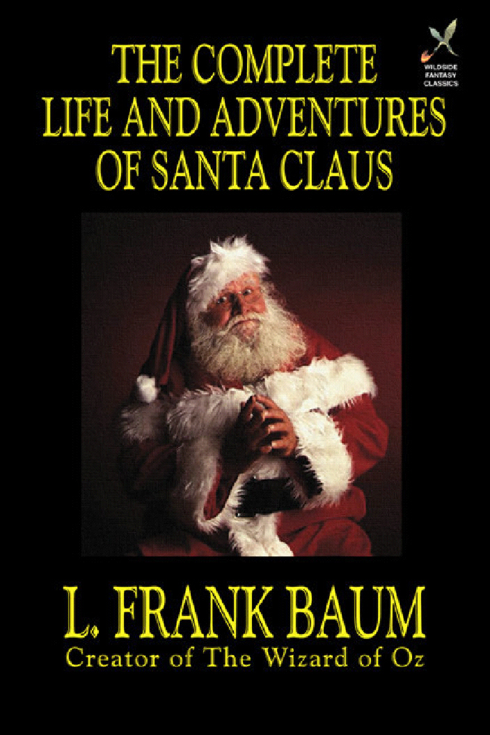 Title details for The Complete Life and Adventures of Santa Claus by L. Frank Baum - Available